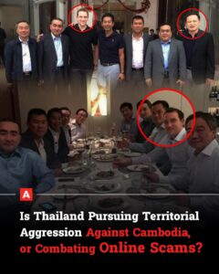 Is Thailand Pursuing Territorial Aggression Against Cambodia, or Combating Online Scams?