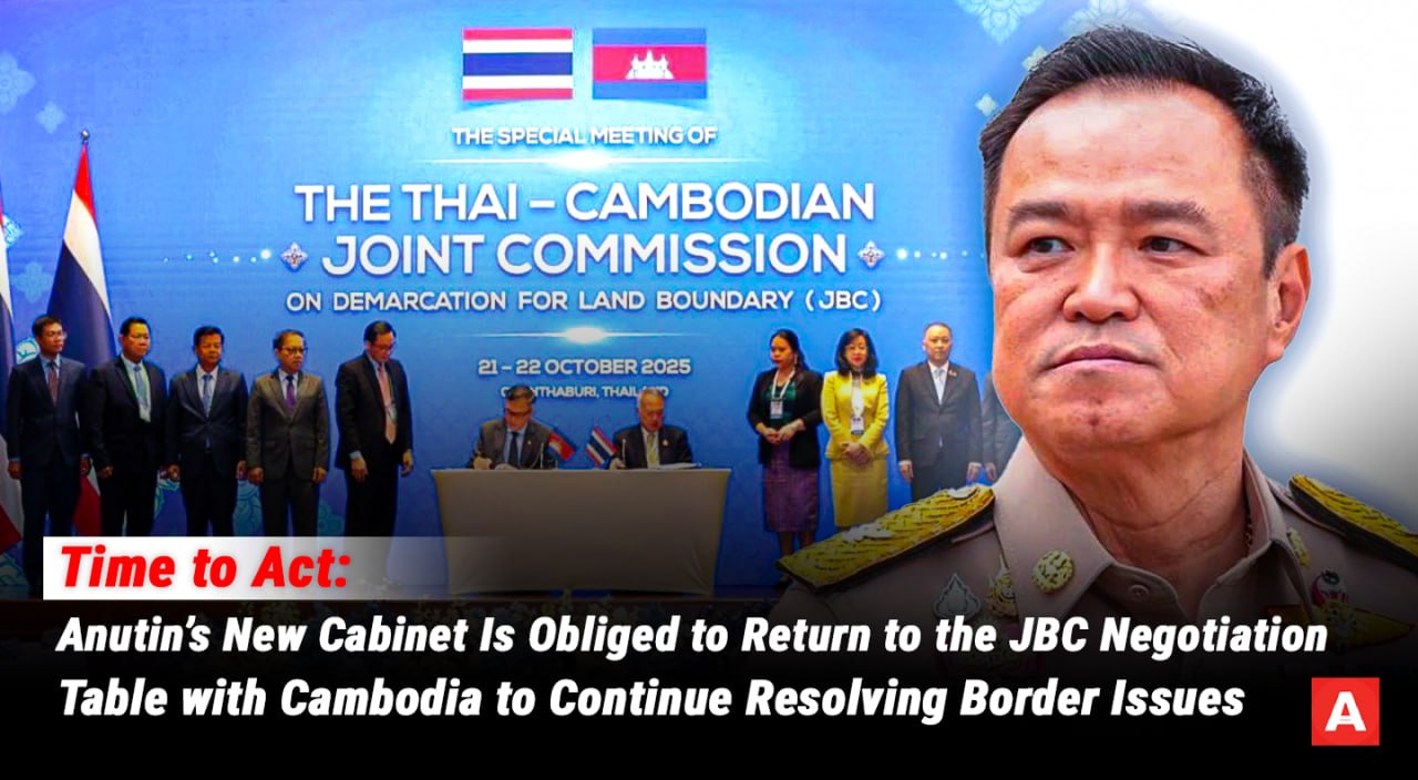 Time to Act: Anutin’s New Cabinet Is Obliged to Return to the JBC Negotiation Table with Cambodia to Continue Resolving Border Issues